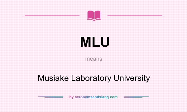 What does MLU mean? It stands for Musiake Laboratory University