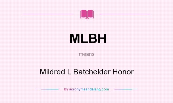 What does MLBH mean? It stands for Mildred L Batchelder Honor