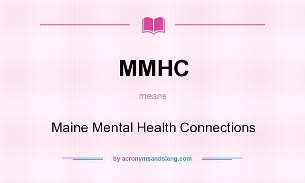 What does MMHC mean? It stands for Maine Mental Health Connections