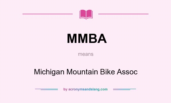 What does MMBA mean? It stands for Michigan Mountain Bike Assoc