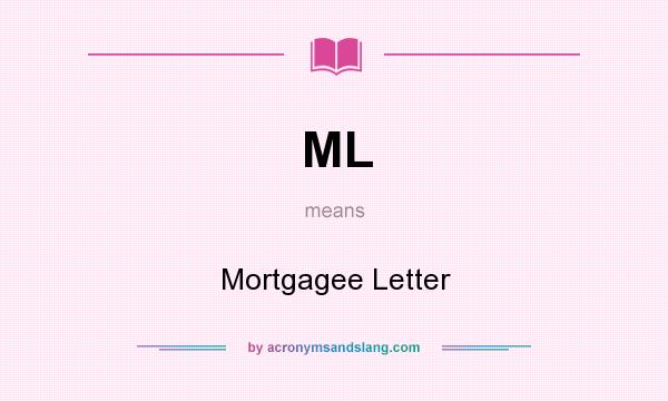 What does ML mean? It stands for Mortgagee Letter