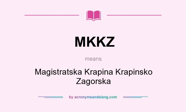 What does MKKZ mean? It stands for Magistratska Krapina Krapinsko Zagorska