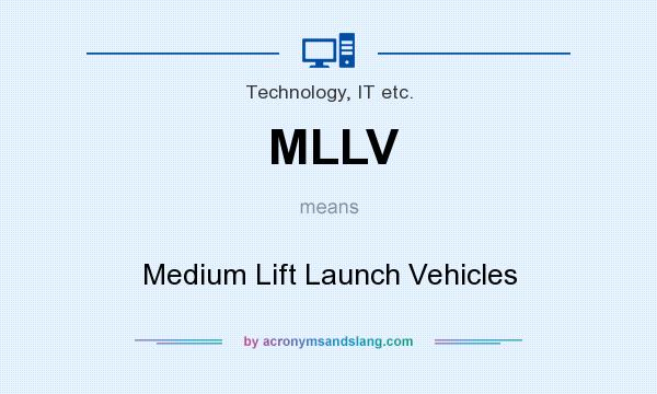 What does MLLV mean? It stands for Medium Lift Launch Vehicles