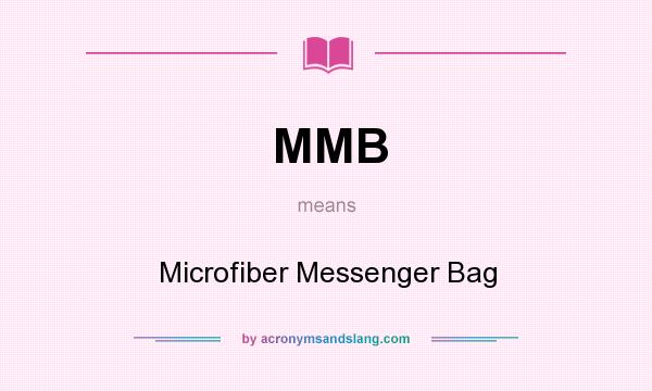 What does MMB mean? It stands for Microfiber Messenger Bag