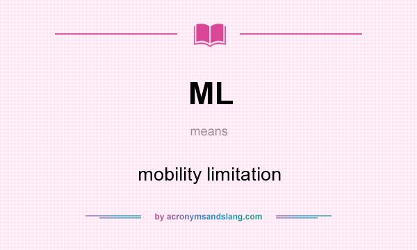 What does ML mean? It stands for mobility limitation