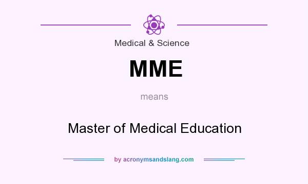 What does MME mean? It stands for Master of Medical Education