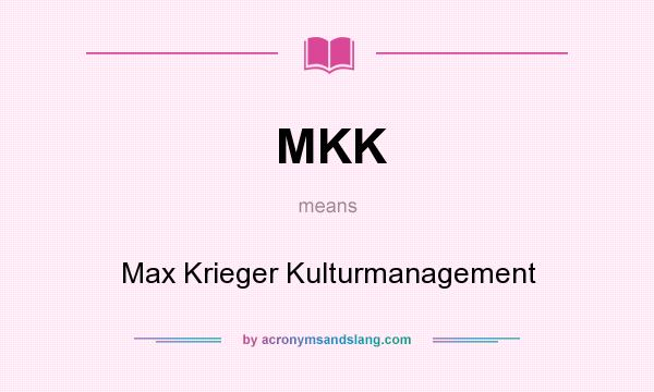 What does MKK mean? It stands for Max Krieger Kulturmanagement