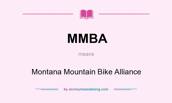 What does MMBA mean? It stands for Montana Mountain Bike Alliance