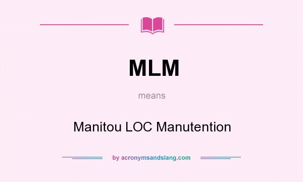 What does MLM mean? It stands for Manitou LOC Manutention