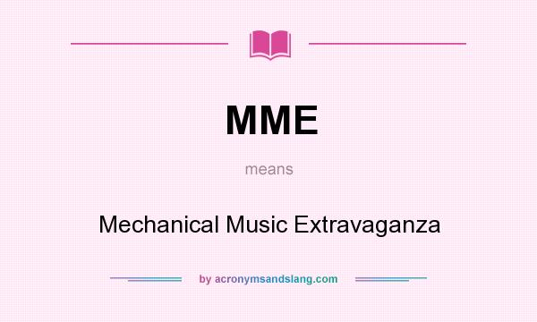 What does MME mean? It stands for Mechanical Music Extravaganza