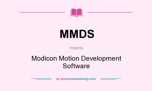 What does MMDS mean? It stands for Modicon Motion Development Software