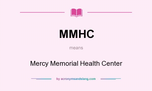 What does MMHC mean? It stands for Mercy Memorial Health Center