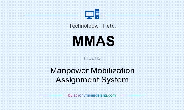 What does MMAS mean? It stands for Manpower Mobilization Assignment System