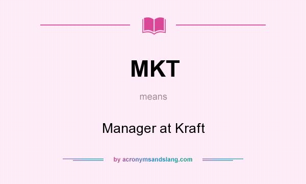What does MKT mean? It stands for Manager at Kraft