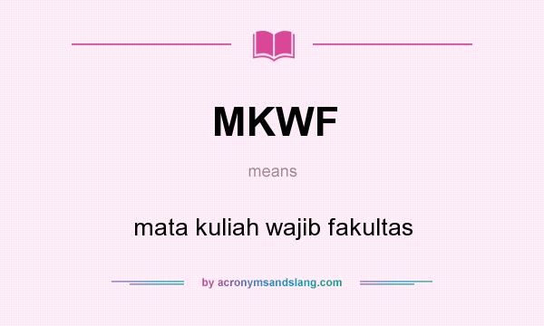 What does MKWF mean? It stands for mata kuliah wajib fakultas