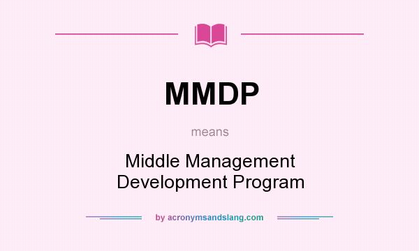 What does MMDP mean? It stands for Middle Management Development Program