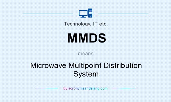 What does MMDS mean? It stands for Microwave Multipoint Distribution System