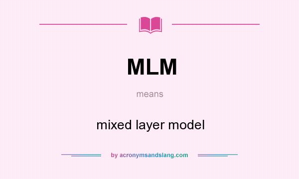 What does MLM mean? It stands for mixed layer model