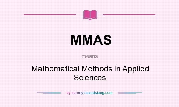 What does MMAS mean? It stands for Mathematical Methods in Applied Sciences