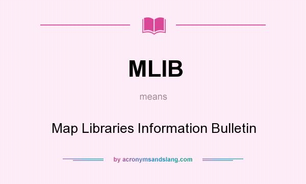 What does MLIB mean? It stands for Map Libraries Information Bulletin
