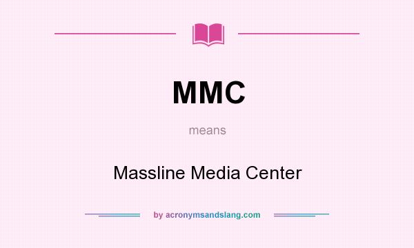 What does MMC mean? It stands for Massline Media Center