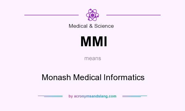 What does MMI mean? It stands for Monash Medical Informatics