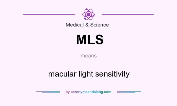 What does MLS mean? It stands for macular light sensitivity