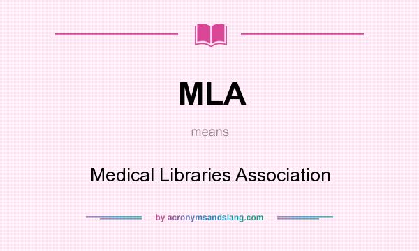 What does MLA mean? It stands for Medical Libraries Association