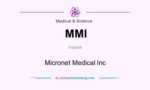 What does MMI mean? It stands for Micronet Medical Inc