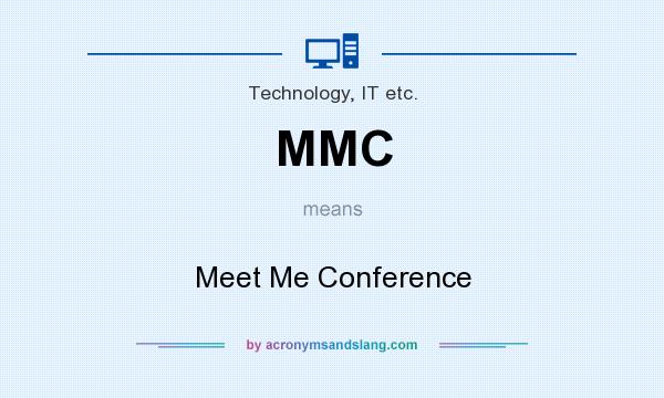 What does MMC mean? It stands for Meet Me Conference