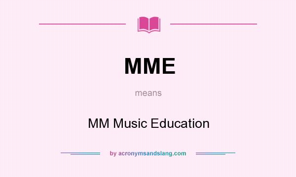 What does MME mean? It stands for MM Music Education