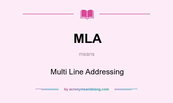 What does MLA mean? It stands for Multi Line Addressing