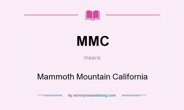 What does MMC mean? It stands for Mammoth Mountain California