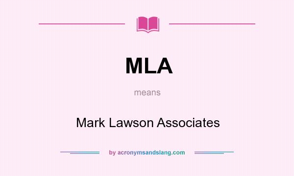 What does MLA mean? It stands for Mark Lawson Associates