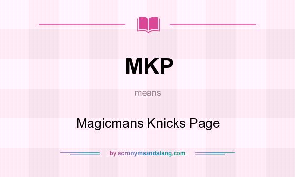 What does MKP mean? It stands for Magicmans Knicks Page