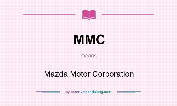 What does MMC mean? It stands for Mazda Motor Corporation