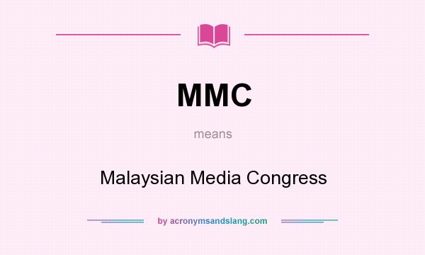 What does MMC mean? It stands for Malaysian Media Congress