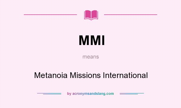 What does MMI mean? It stands for Metanoia Missions International