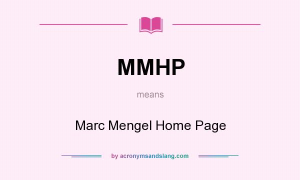 What does MMHP mean? It stands for Marc Mengel Home Page