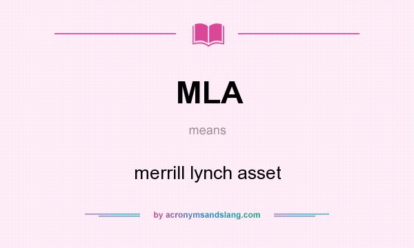 What does MLA mean? It stands for merrill lynch asset