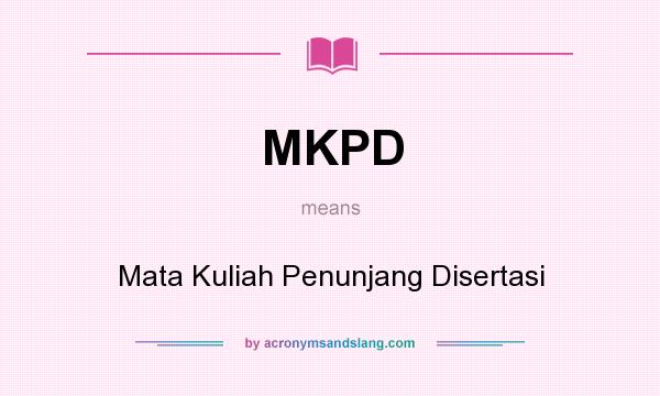 What does MKPD mean? It stands for Mata Kuliah Penunjang Disertasi