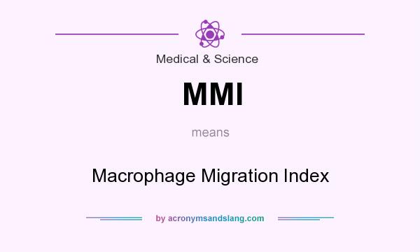 What does MMI mean? It stands for Macrophage Migration Index