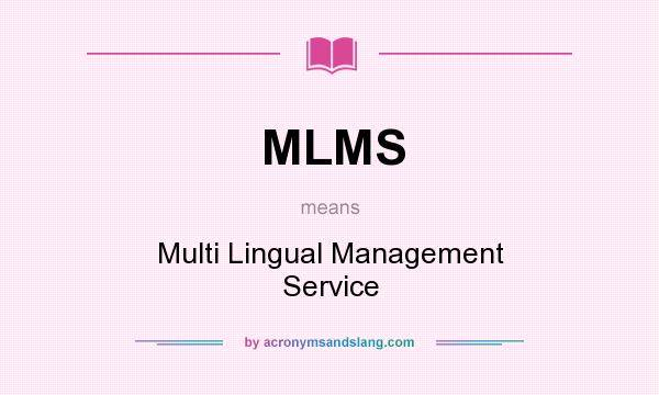 What does MLMS mean? It stands for Multi Lingual Management Service