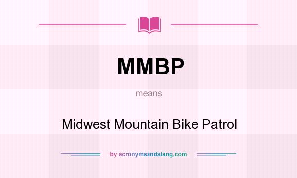 What does MMBP mean? It stands for Midwest Mountain Bike Patrol