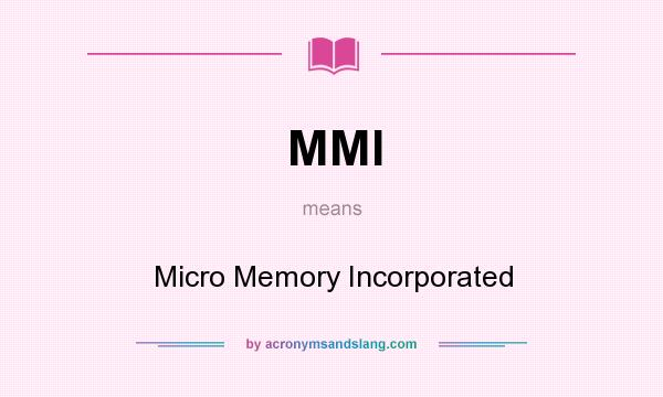 What does MMI mean? It stands for Micro Memory Incorporated