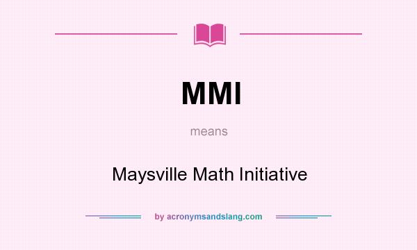 What does MMI mean? It stands for Maysville Math Initiative