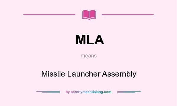What does MLA mean? It stands for Missile Launcher Assembly
