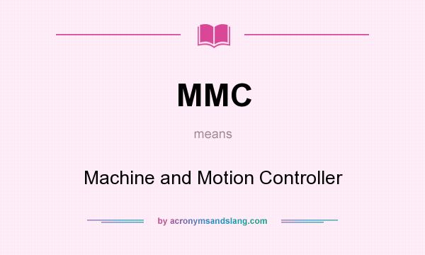 What does MMC mean? It stands for Machine and Motion Controller