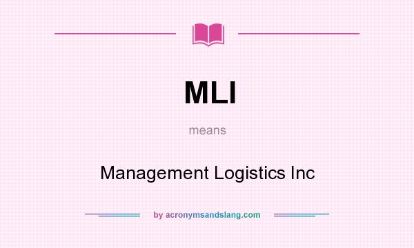 What does MLI mean? It stands for Management Logistics Inc