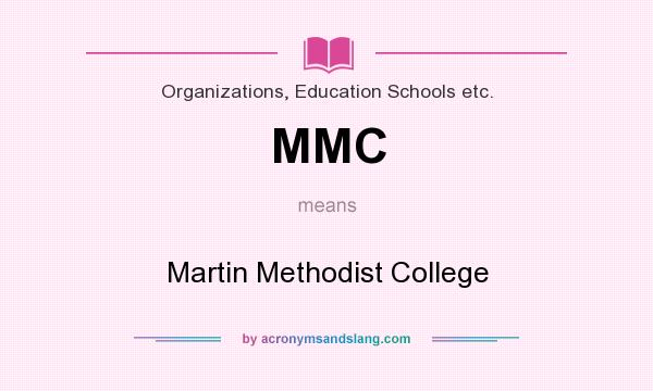 What does MMC mean? It stands for Martin Methodist College